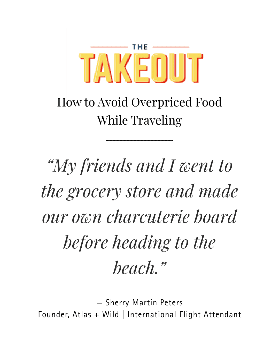 Sherry Peters featured and quoted in The Takeout - a guide on avoiding overpriced food while traveling, with a quote about homemade snacks.